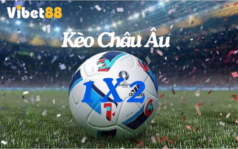 Kèo châu Âu chỉ có 3 cửa cược