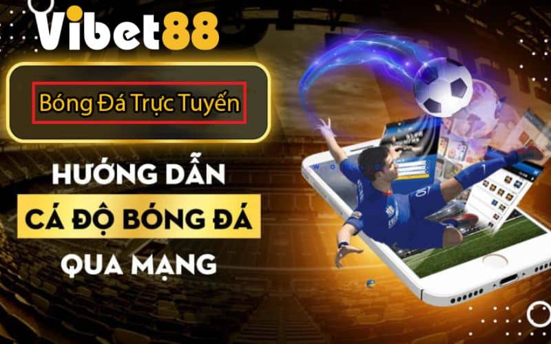 Hướng dẫn tham gia cá độ bóng đá tại VIBET88